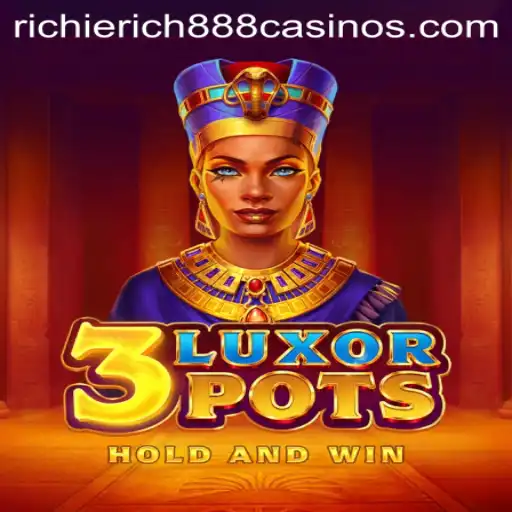 Exploring the Excitement of 3LuxorPots with RichieRich888
