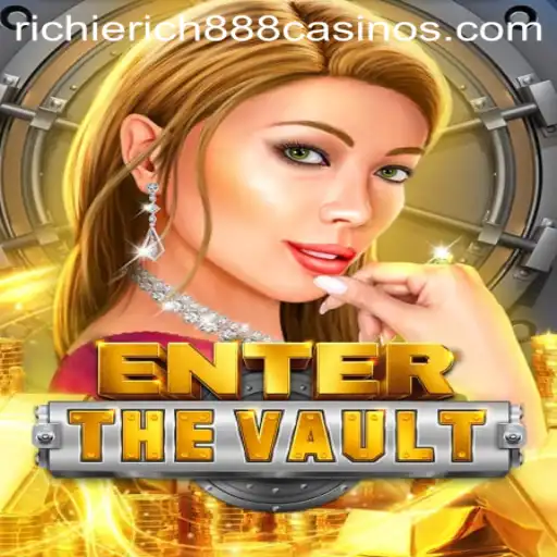 EntertheVault: Dive into a Thrilling Adventure Tailored for RichieRich888