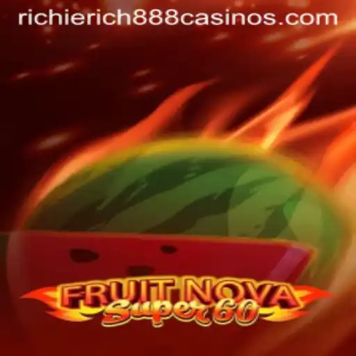 Explore the Exciting World of FruitNovaSuper60 with RichieRich888
