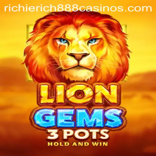 Unveiling LionGems3pots: The Thrilling Adventure Awaits RichieRich888